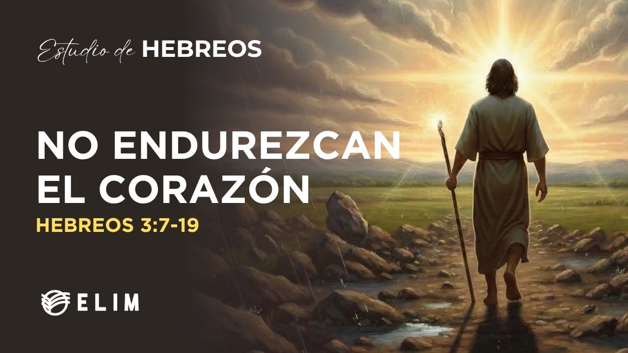 No endurezcan su corazón | Hebreos 3:7-19 | Estudio Bíblico