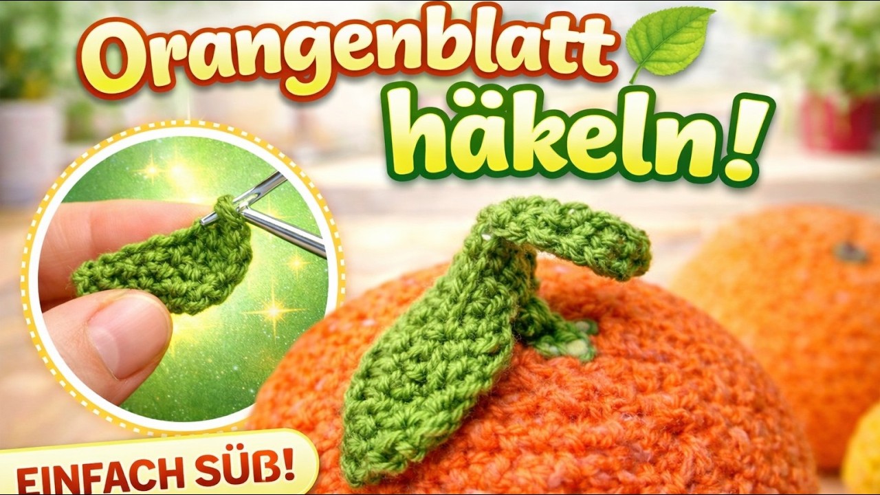 Orangenblatt häkeln 🍃 | Häkelanleitung für das Blatt der Orange | Amigurumi Anleitung #diy