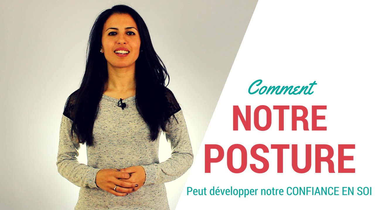 Comment notre posture peut développer notre confiance en soi
