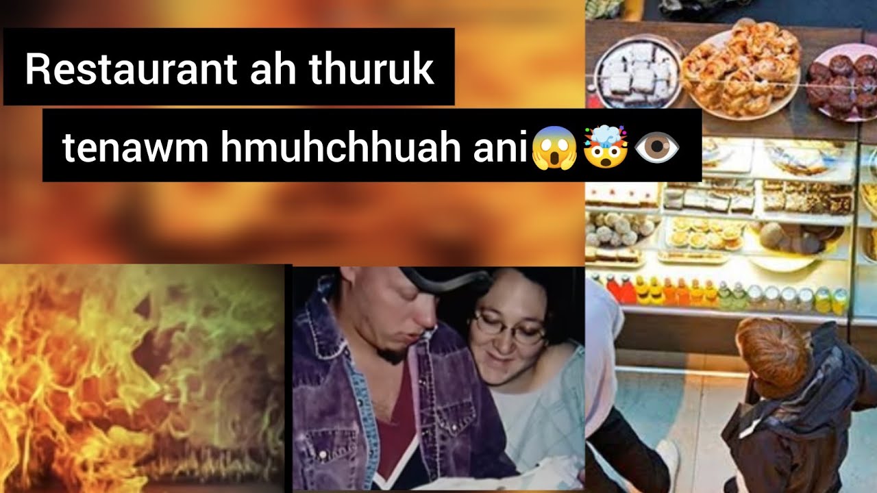 Restaurant ah thuruk tenawm hmuhchhuah ani 🤯😱👁️