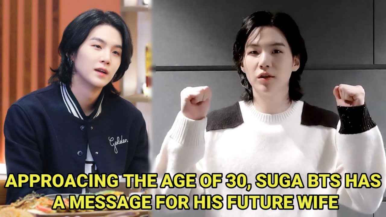 Approaching the Age of 30, Suga BTS has a Message for his Future Wife