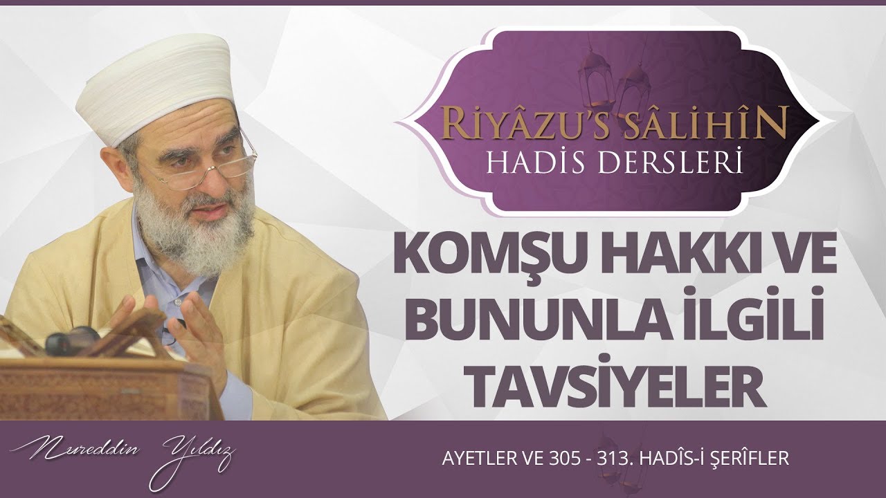 157) Komşu Hakkı ve Bununla İlgili Tavsiyeler | Riyazussalihin | Nureddin Yıldız