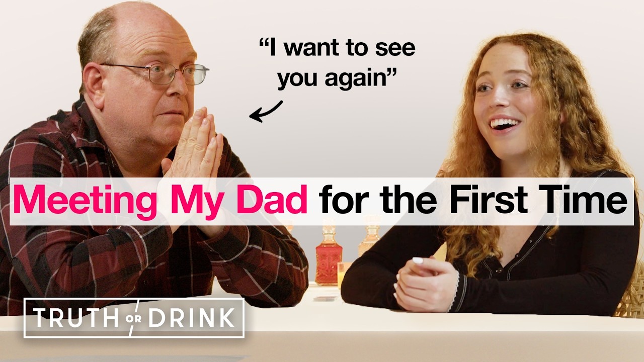 Women Meet Their Fathers for the First Time | Truth or Drink | Cut