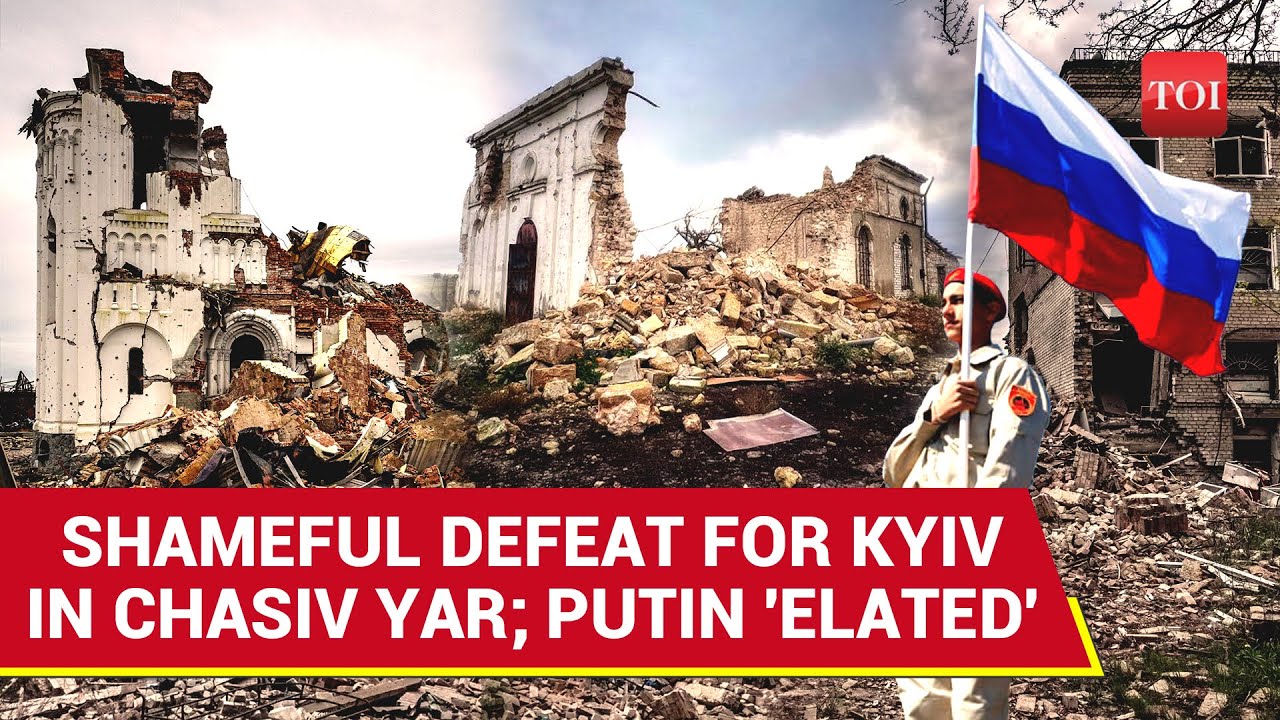 2025's Biggest Win For Putin; Russian Army Captures Chasiv Yar; Ukrainian Forces Withdraw