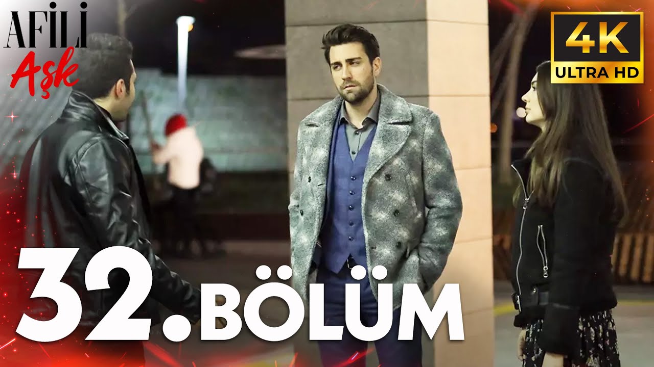 Afili Aşkı 32. Bölüm | 4K
