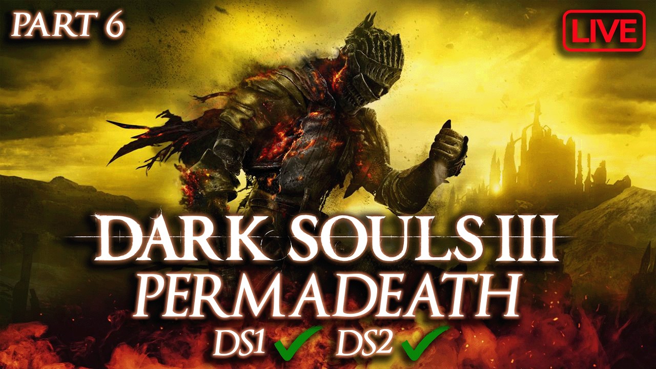 Can I Beat Dark Souls 3 Permadeath? (Part 6)