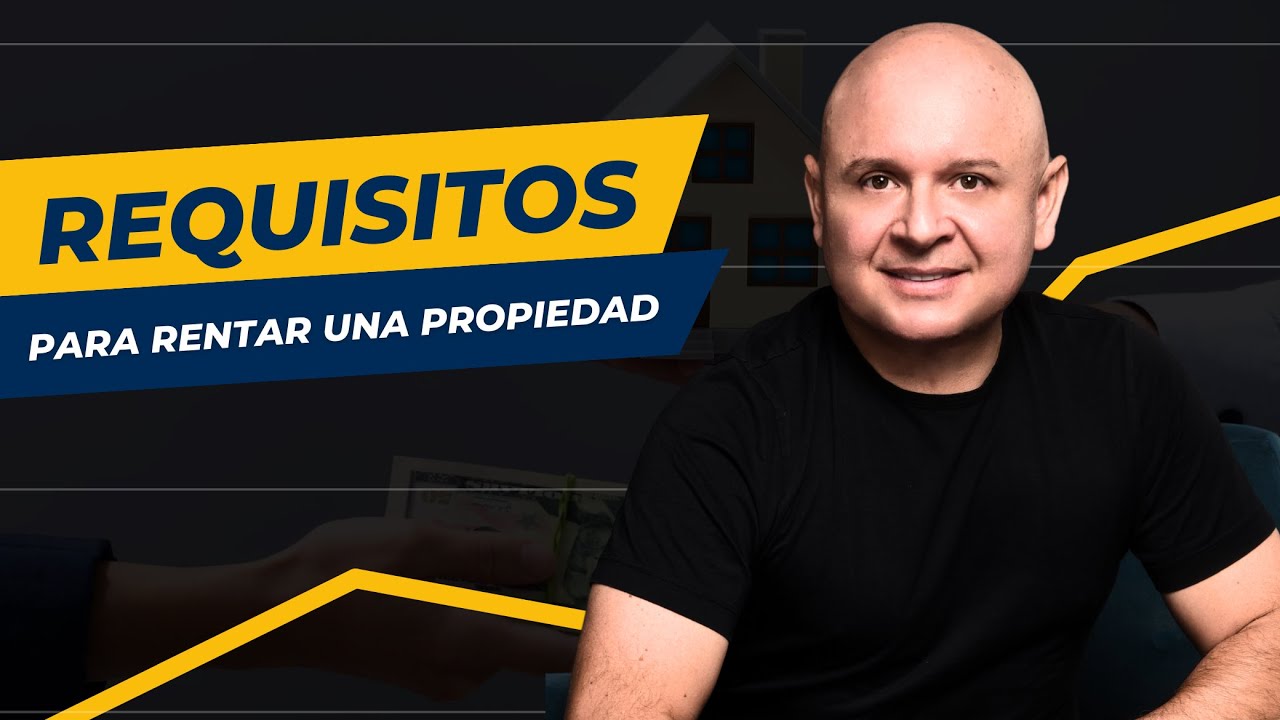 Requisitos para Rentar una Propiedad: &iquest;Qu&eacute; Pedir y Qu&eacute; Evitar?
