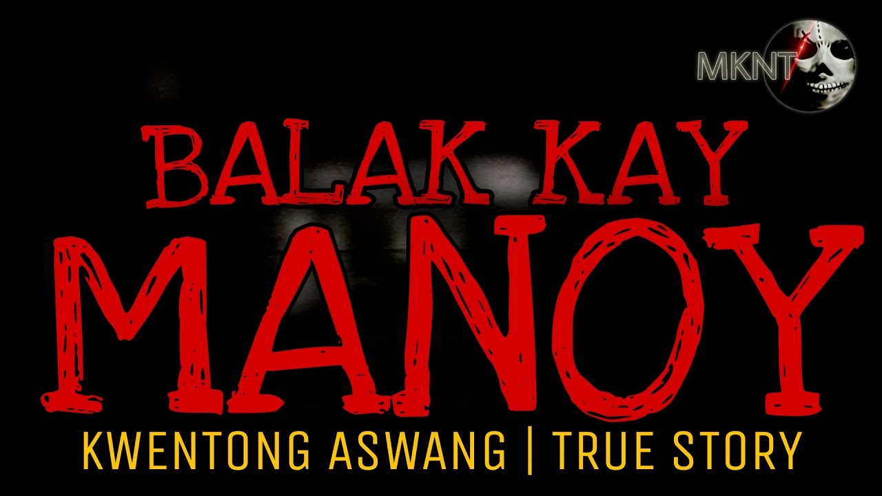 BALAK KAY MANOY | Kwentong Aswang | True Story