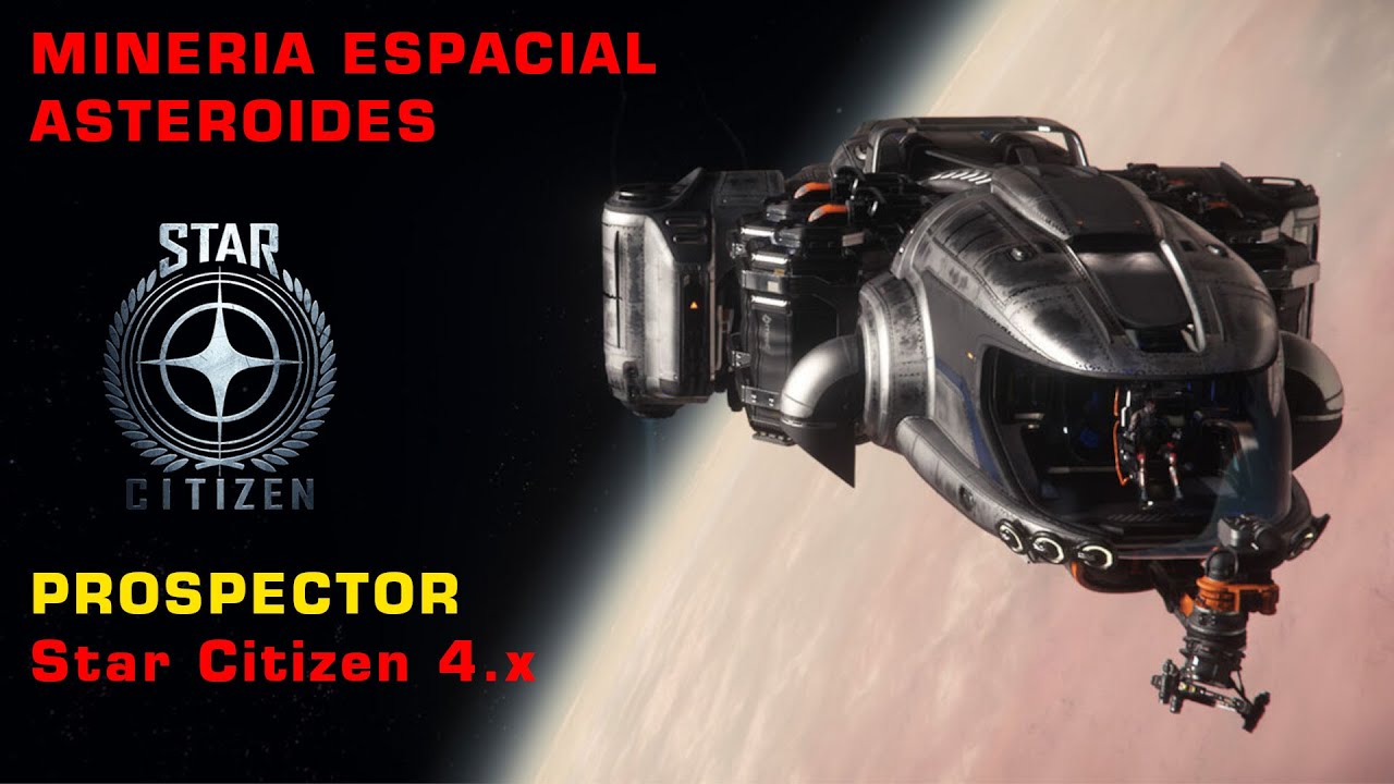 MINERIA ESPACIAL ASTEROIDES STAR CITIZEN PROSPECTOR