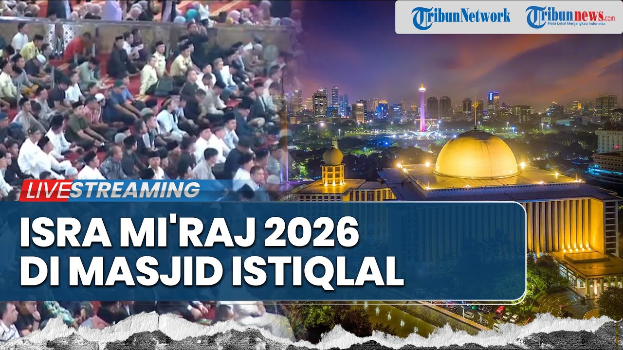 🔴LIVE : Peringatan Isra Mi'raj 2026 Tingkat Kenegaraan Digelar di Masjid Istiqlal