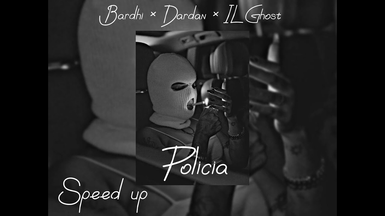 Bardhi × Dardan × IL Ghost - Policia Speed up