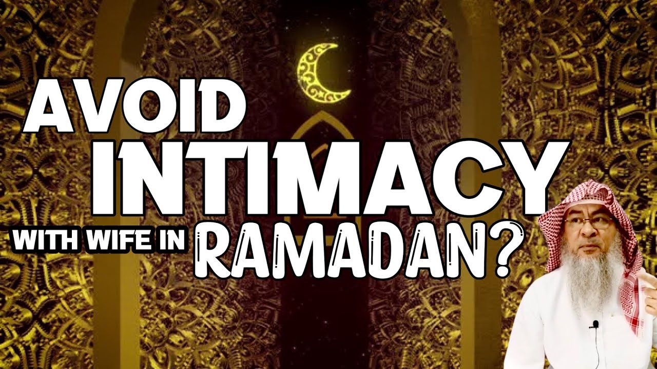 Avoid intimacy with wife in Ramadan? assim al hakeem JAL