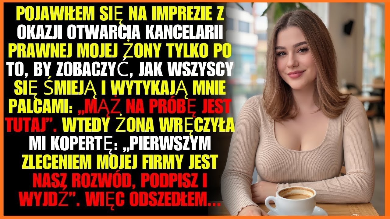 Pojawiłem się na imprezie z okazji otwarcia kancelarii prawnej mojej żony tylko po to, by zobaczyć..