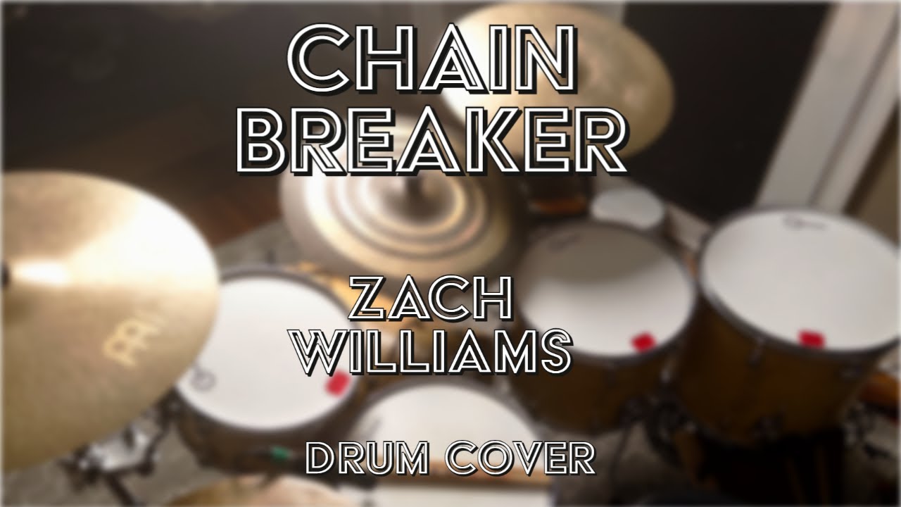 CHAIN BREAKER | ZACH WILLIAMS | DRUM COVER