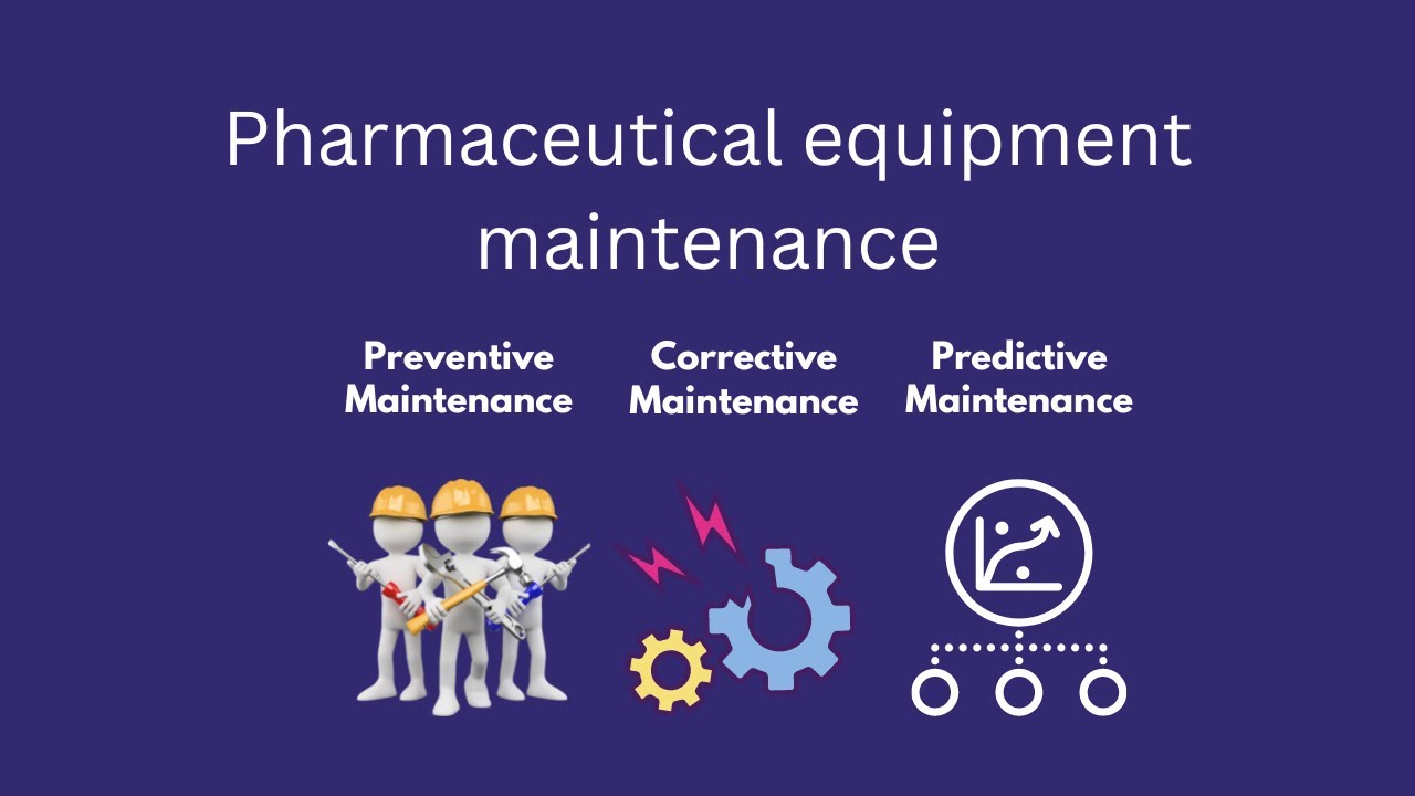 Pharmaceutical equipment maintenance   Corrective, Preventive, and Predictive Maintenance