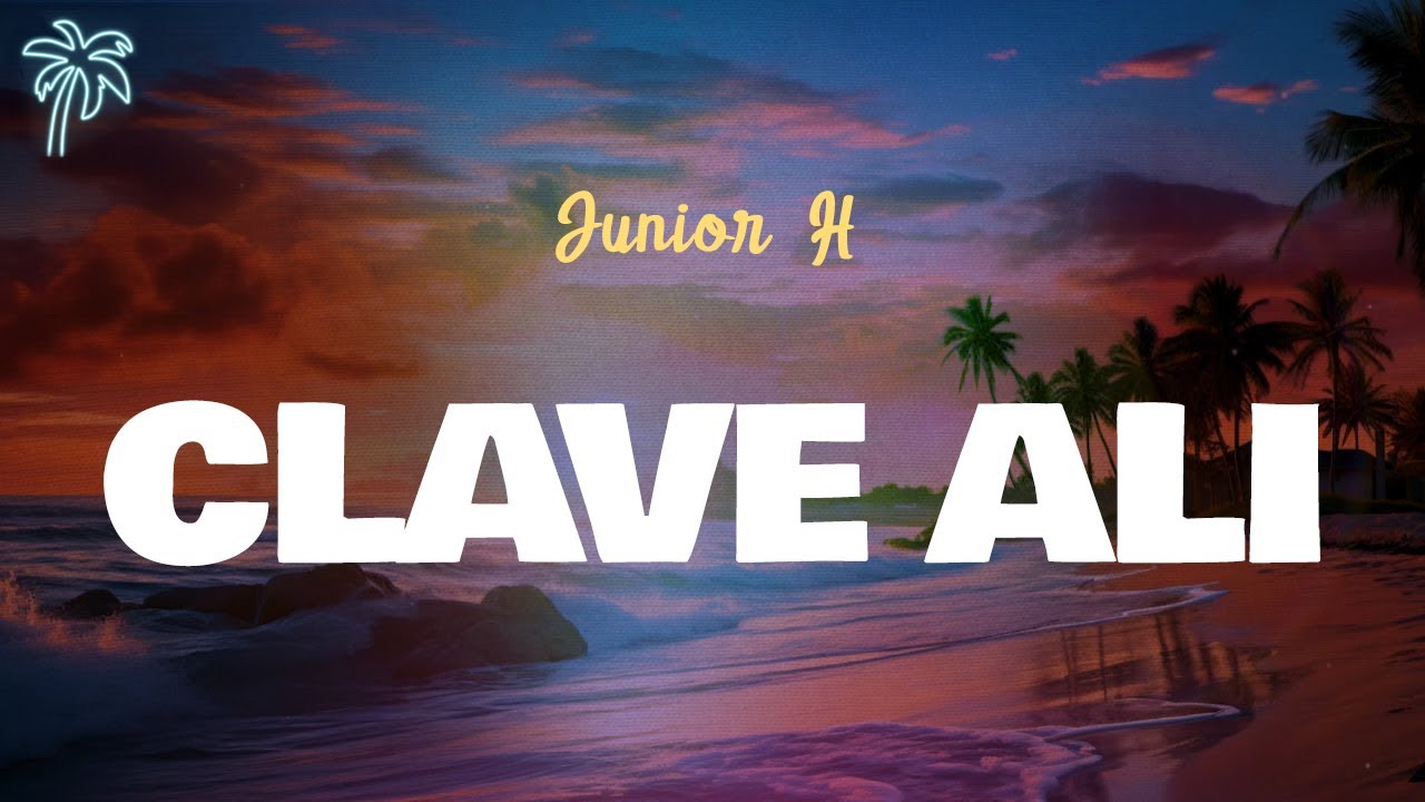 Junior H - CLAVE ALI (Letra Oficial / Official Lyrics)