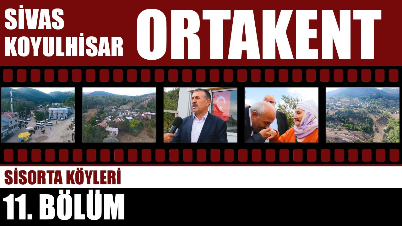 Koyulhisar Ortakent (Ortaköy) - Sisorta Köyleri #11 FİNAL