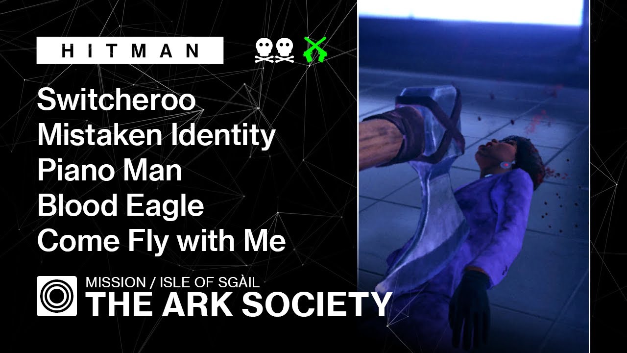 HITMAN | Isle of Sgail | The Ark Society – Switcheroo, Mistaken Identity, Piano Man, Blood Eagle