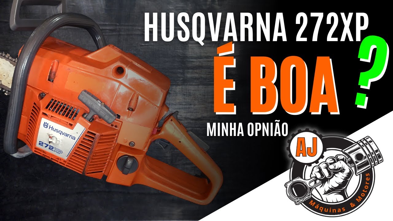HUSQVARNA 272XP - É BOA?
