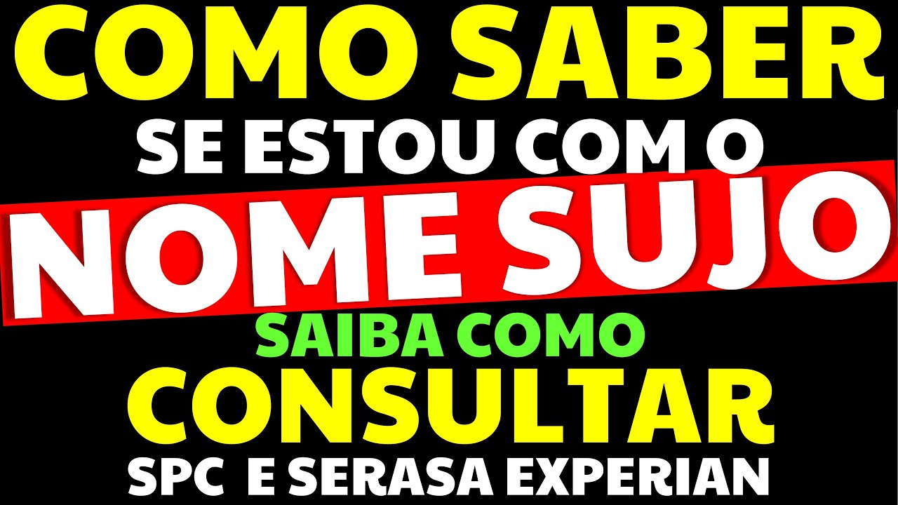 COMO SABER SE ESTOU COM NOME SUJO? CONSULTA SPC | CONSULTA SERASA EXPERIAN