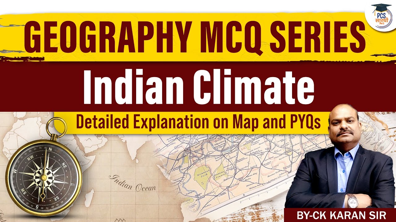 Geography MCQ Series : Indian Climate, Detailed Explanation on MAP and PYQs | PCS Sarathi #geography