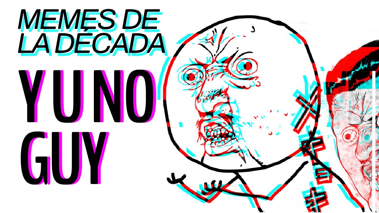 Memes de la Década, episodio 1 | El Y U No Guy o la mueca definitiva de frustración.