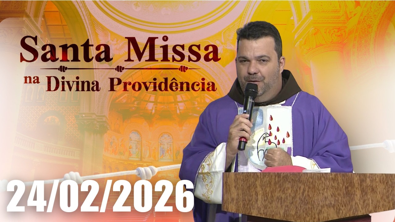 Santa Missa na Divina Providência | 24/02/2026