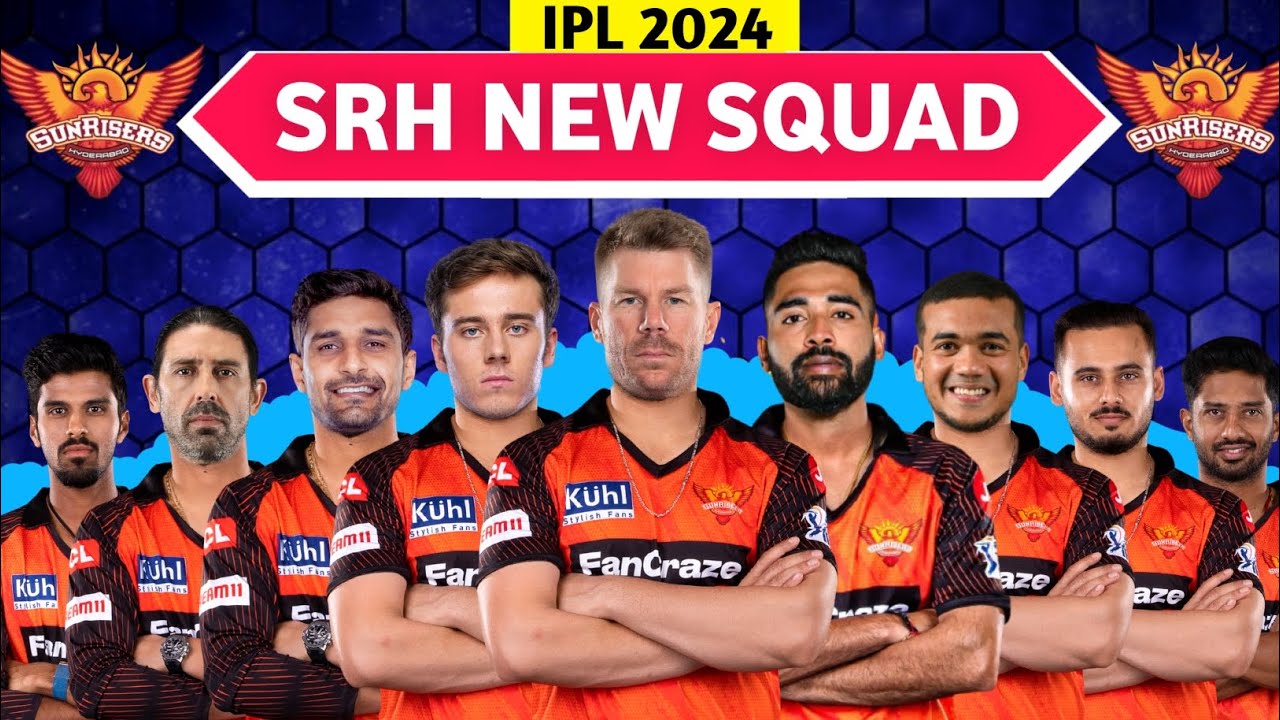IPL 2024 | Sunrisers Hyderabad Full Squad | SRH Full Squad 2024 | SRH Team New Players List 2024