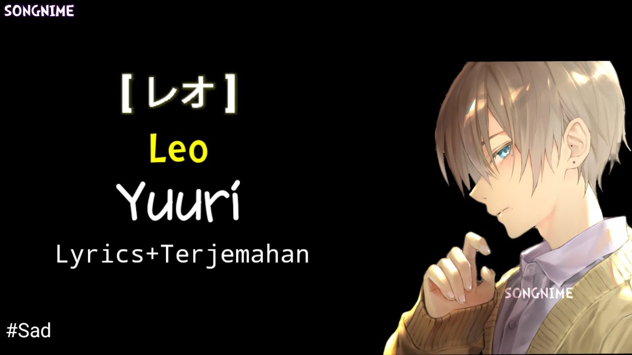Lagu Jepang sedih | Yuuri - Leo レオ ( Lyrics Terjemahan )