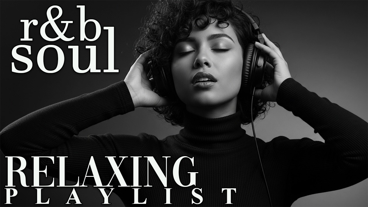 【R&B Soul】Chill & Unwind R&B Playlist – Smooth R&B Soul Vibes for Relaxing Moments