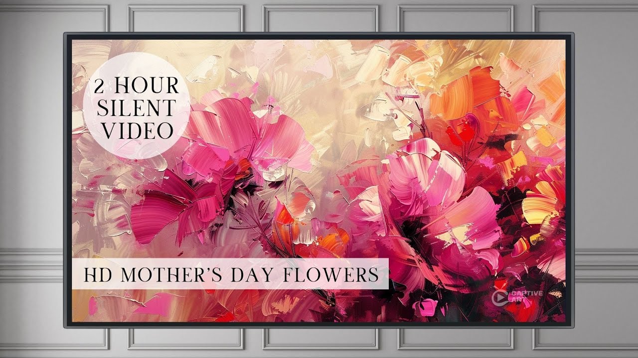 HD Mother’s Day Flowers TV Art Screensaver - 2 Hour Silent Video