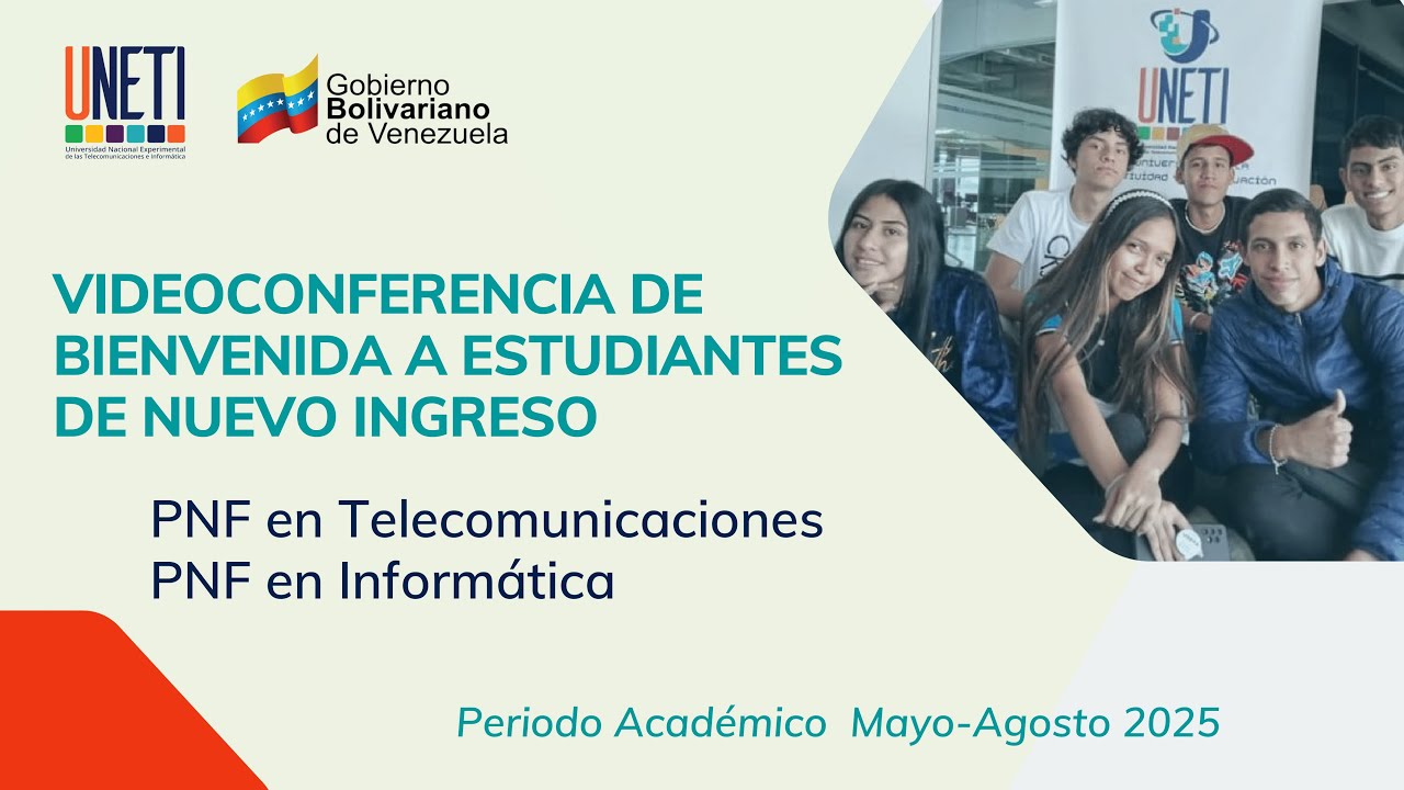 BIENVENIDA A ESTUDIANTES DE NUEVO INGRESO. PERÍODO ACADÉMICO MAYO/AGOSTO 2025 - UNETI