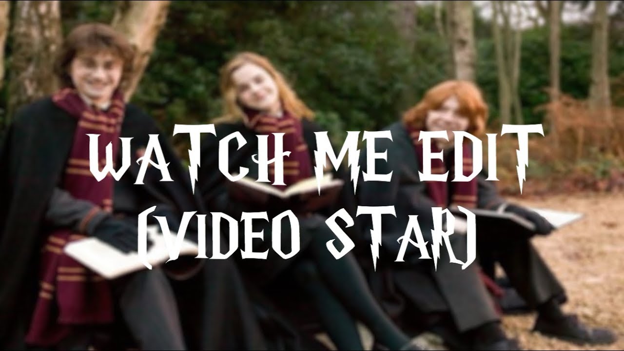 WATCH ME EDIT(VIDEO STAR)