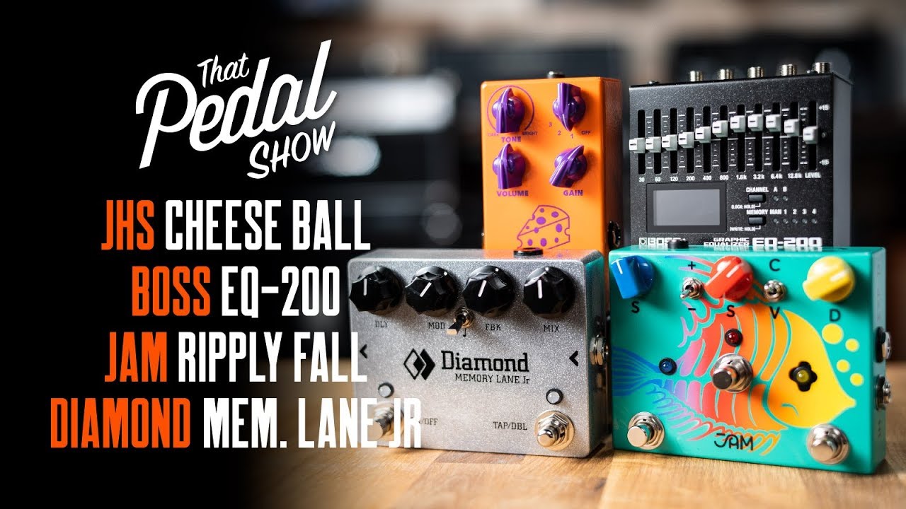 Boss EQ-200, JHS Cheese Ball, JAM Ripply Fall, Diamond Memory Lane Jr – That Pedal Show
