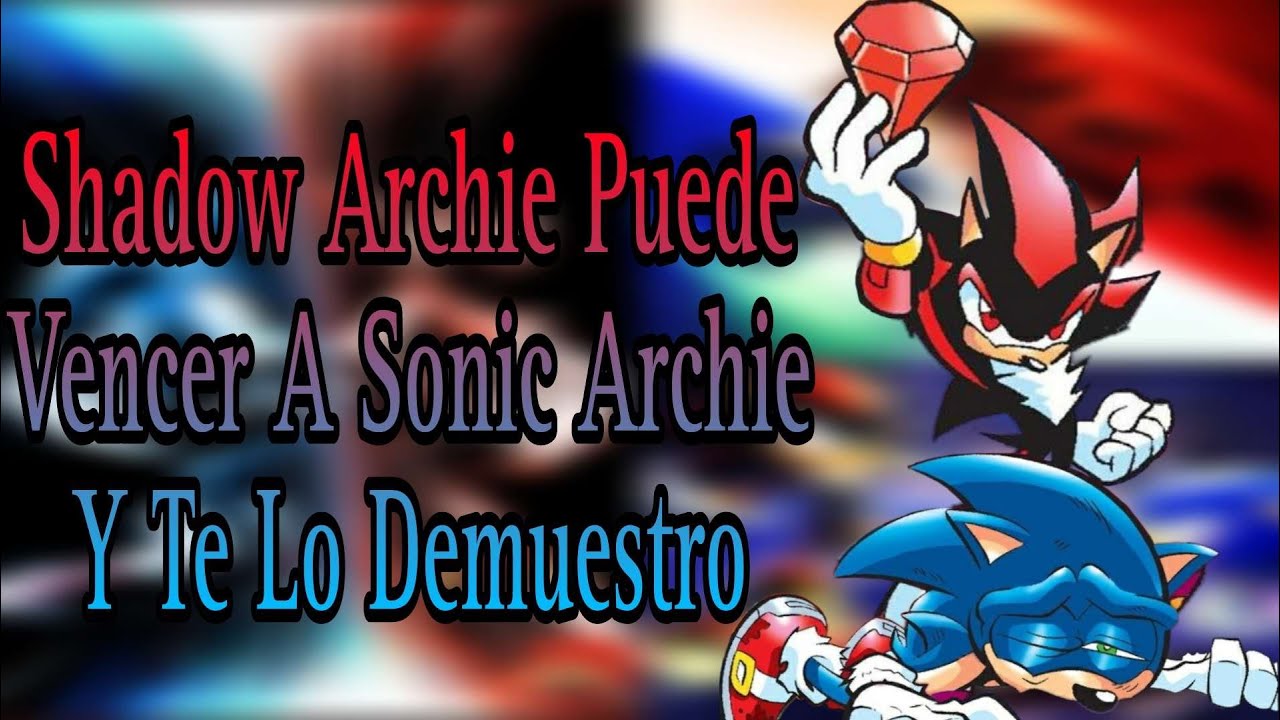 La Razón De Porque Shadow Archie Puede Vencer A Sonic Archie (Pre-Genesis) | Cristgod16