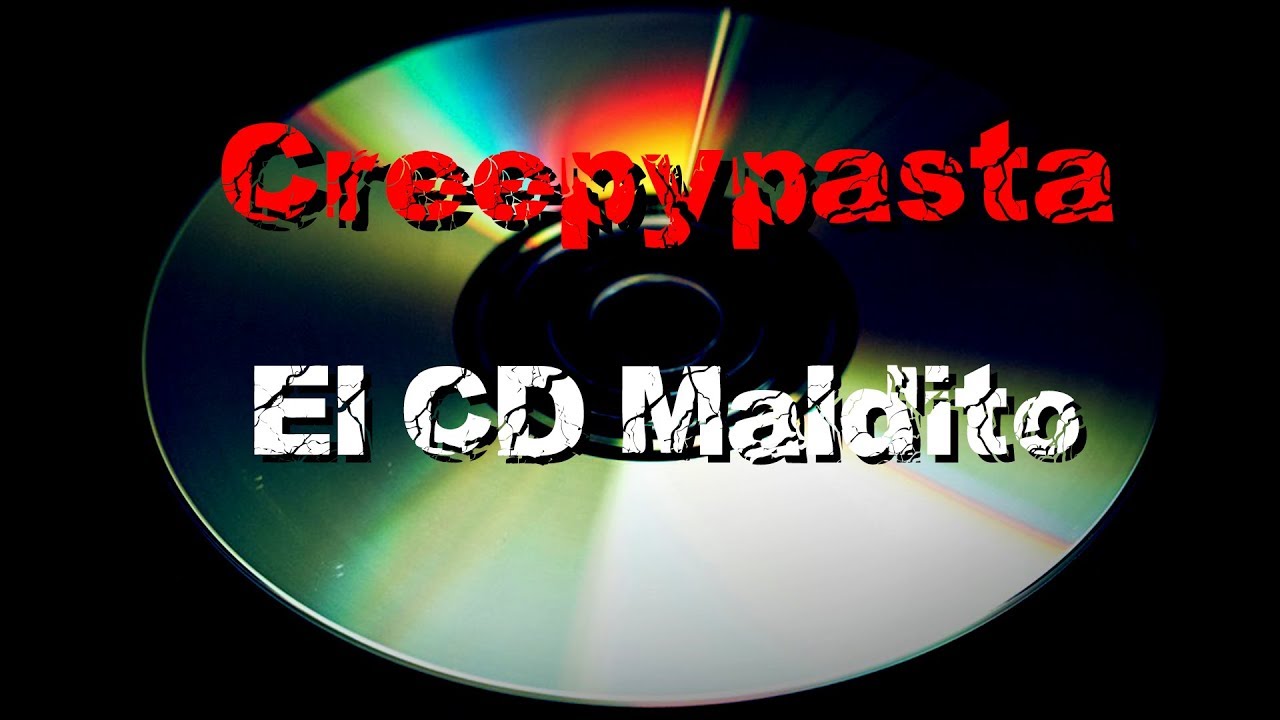 Loquendo Creeypasta EL CD Maldito
