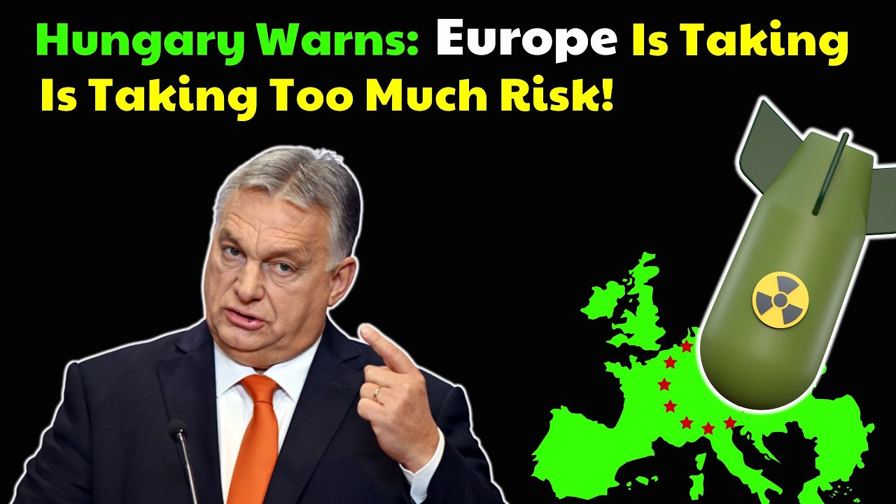 Hungary Warns: Europe Is Taking Too Much Risk!