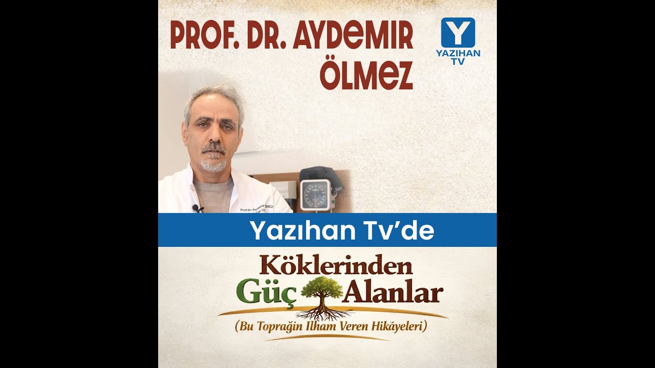 Köklerinden Güç Alanlar- Prof Dr Aydemir Ölmez