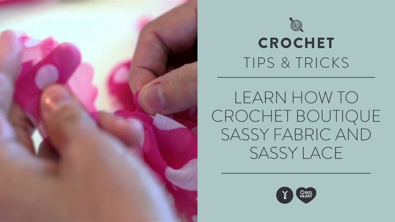 Learn How to Crochet Boutique Sassy Fabric and Sassy Lace