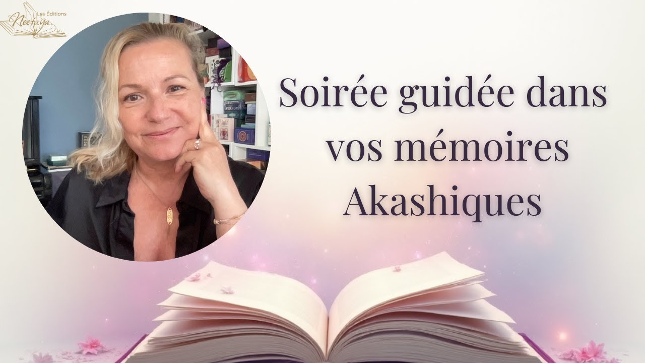 Soirée Archives Akashiques 🧬 Présentation, FAQ & Méditation guidée de connexion