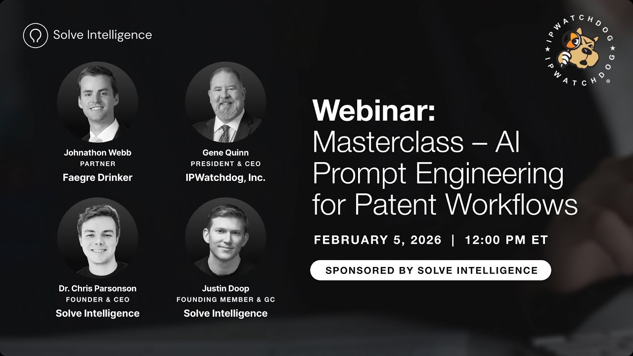 Solve Intelligence & IP Watchdog Webinar: Masterclass – AI Prompt Engineering for Patent Workflows