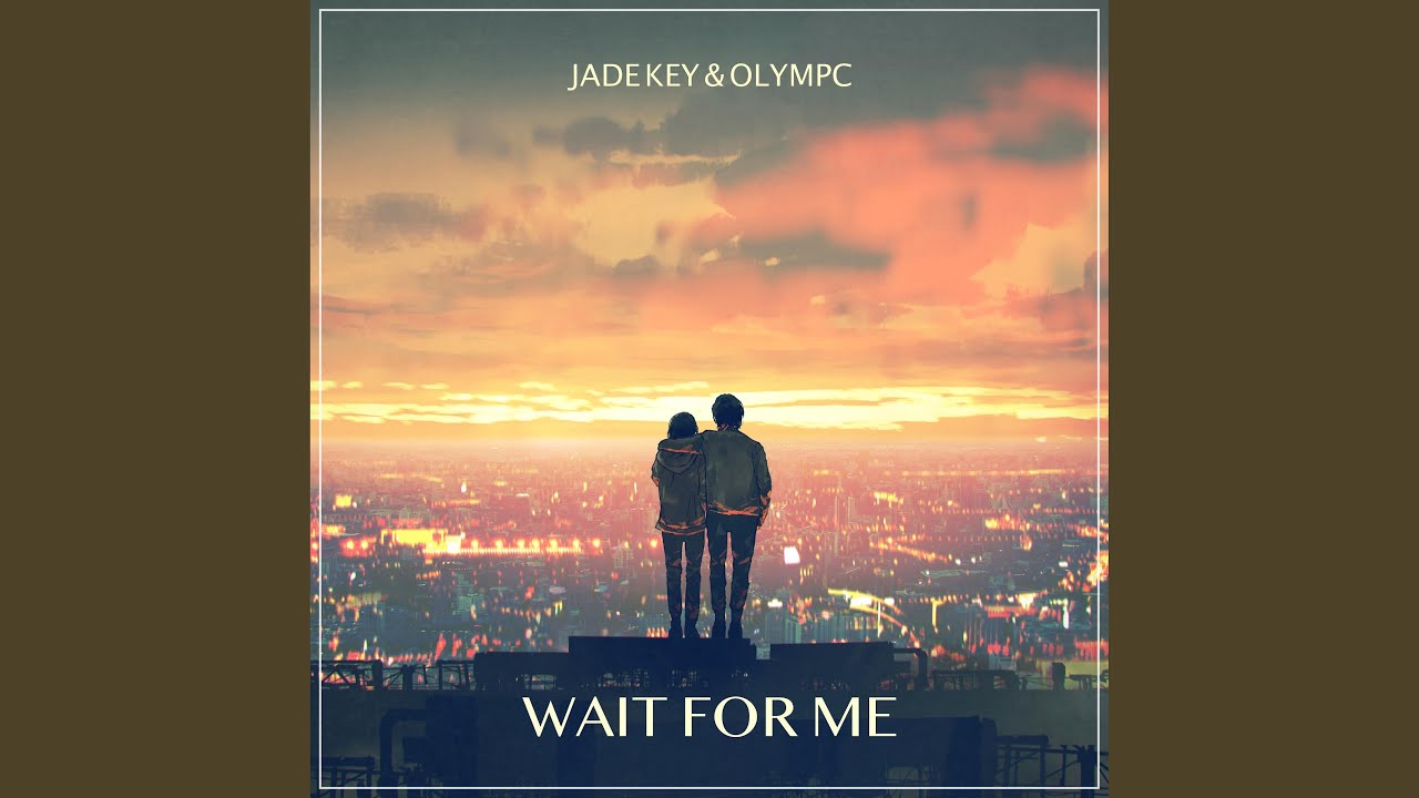 Wait For Me