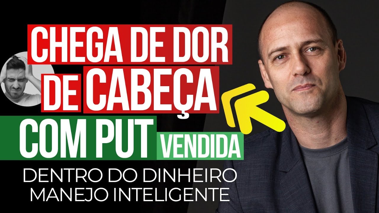 Chega de dor de cabeça com PUT vendida DENTRO DO DINHEIRO  - Manejo inteligente