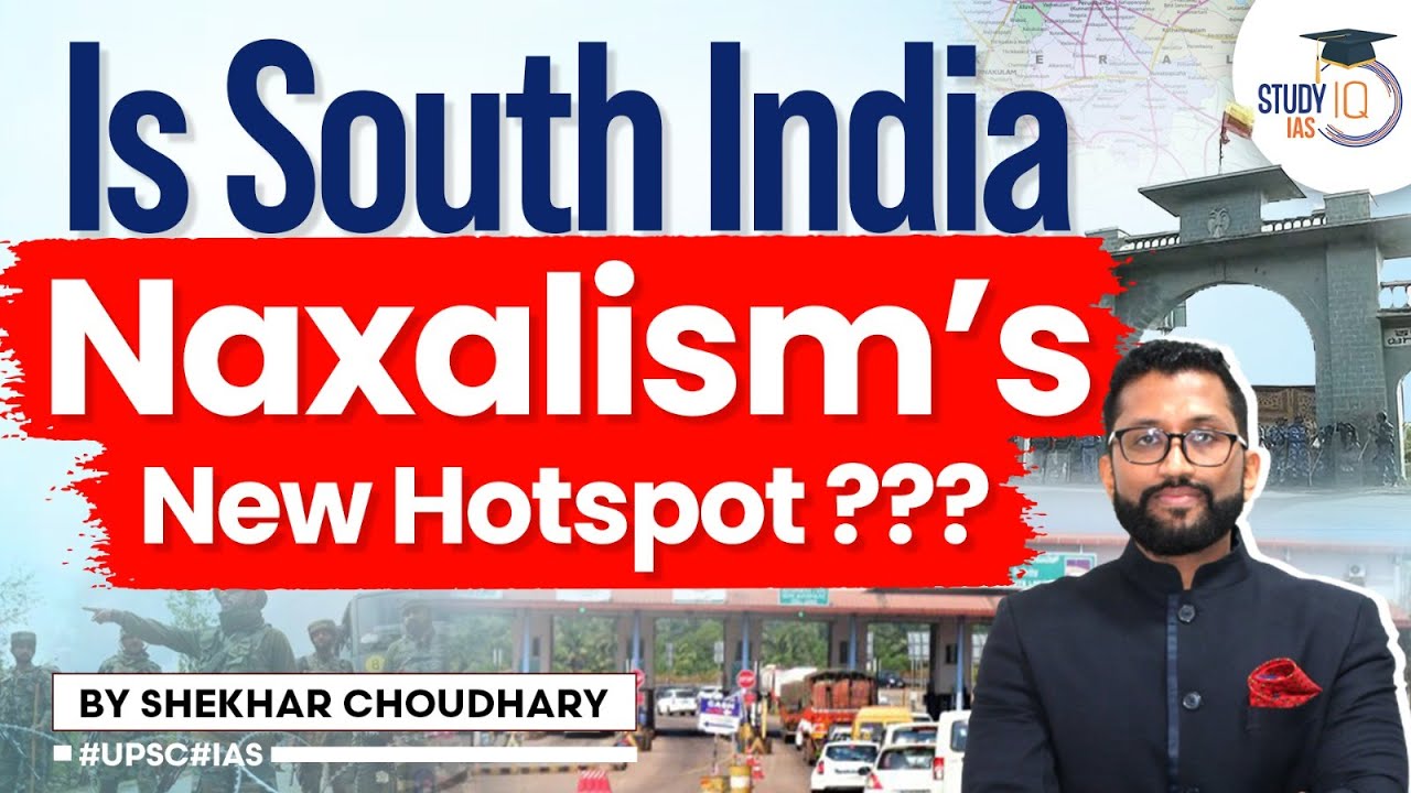 Why is Naxalism spreading to South India? Maoist Insurgency | Public Administration Optional | UPSC