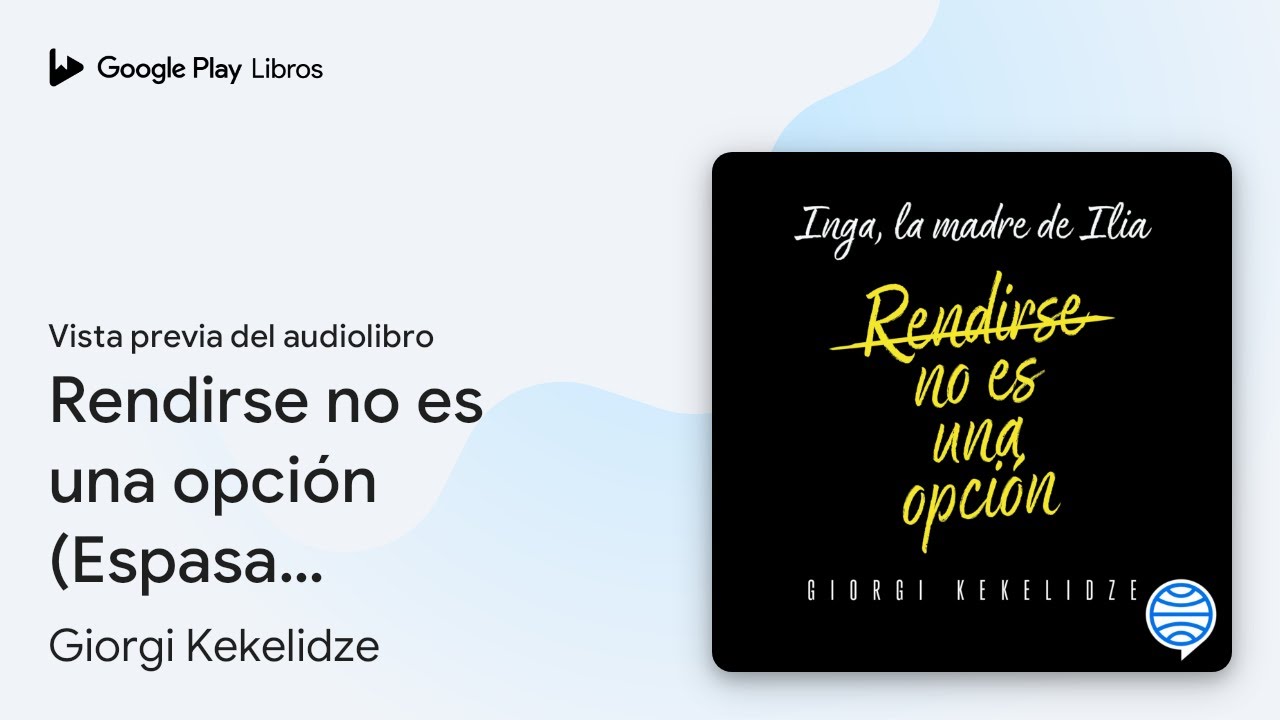 Rendirse no es una opción (Espasa Autoayuda):… de Giorgi Kekelidze · Vista previa del audiolibro
