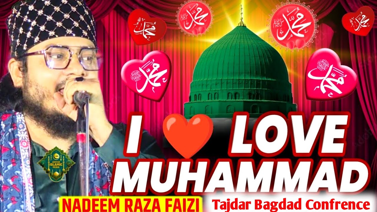 I Love Muhammad ❤️  By Nadeem Raza Faizi || Tajdar Bagdad Confrence || दुश्मन के उड़े होश  || 