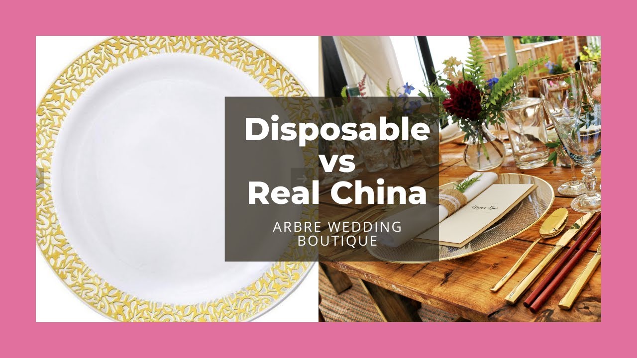High end Disposable vs. real China for your wedding