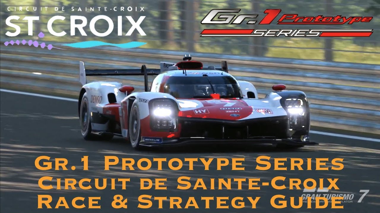 Gran Turismo 7 - Gr.1 Prototype Series - Circuit de Sainte Croix Race & Strategy Guide