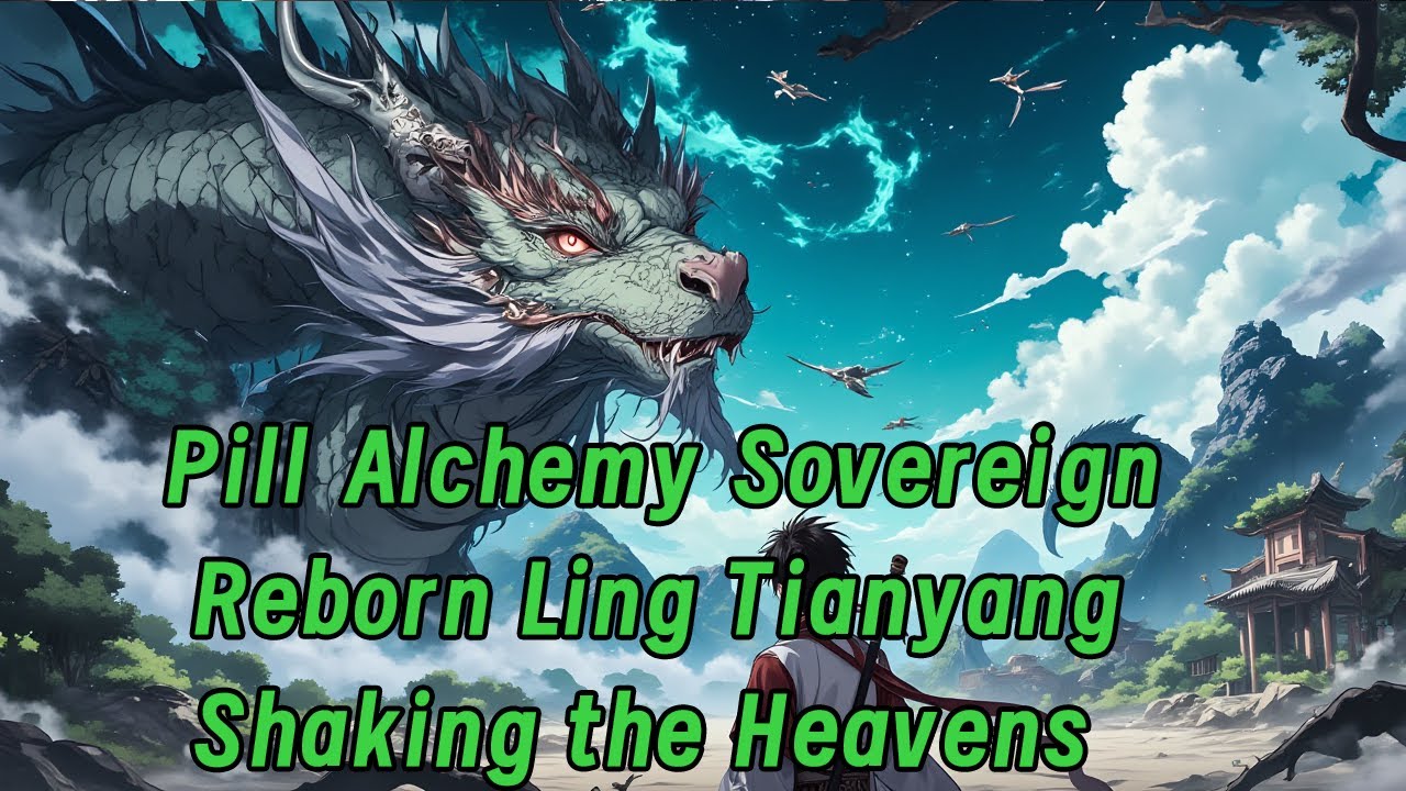 Pill Alchemy Sovereign: Reborn Ling Tianyang, Shaking the Heavens!