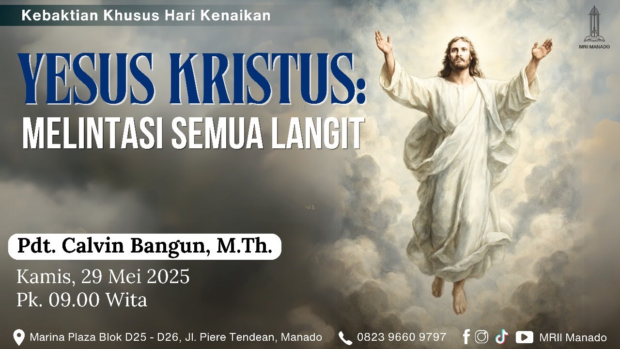 Pdt. Calvin Bangun │Yesus Kristus: Melintasi Semua Langit│Khotbah Hari Kenaikan MRII Manado 29/05/25